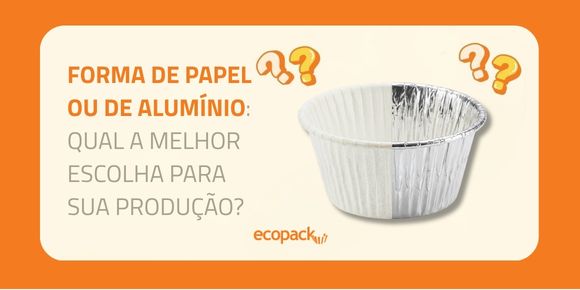 FORMA DE PAPEL OU DE ALUMÍNIO FORMA DE PAPEL OU DE ALUMINIO